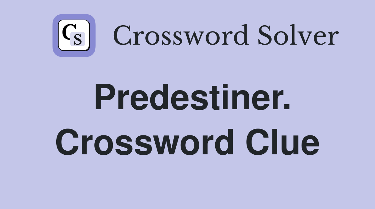 Predestiner. Crossword Clue
