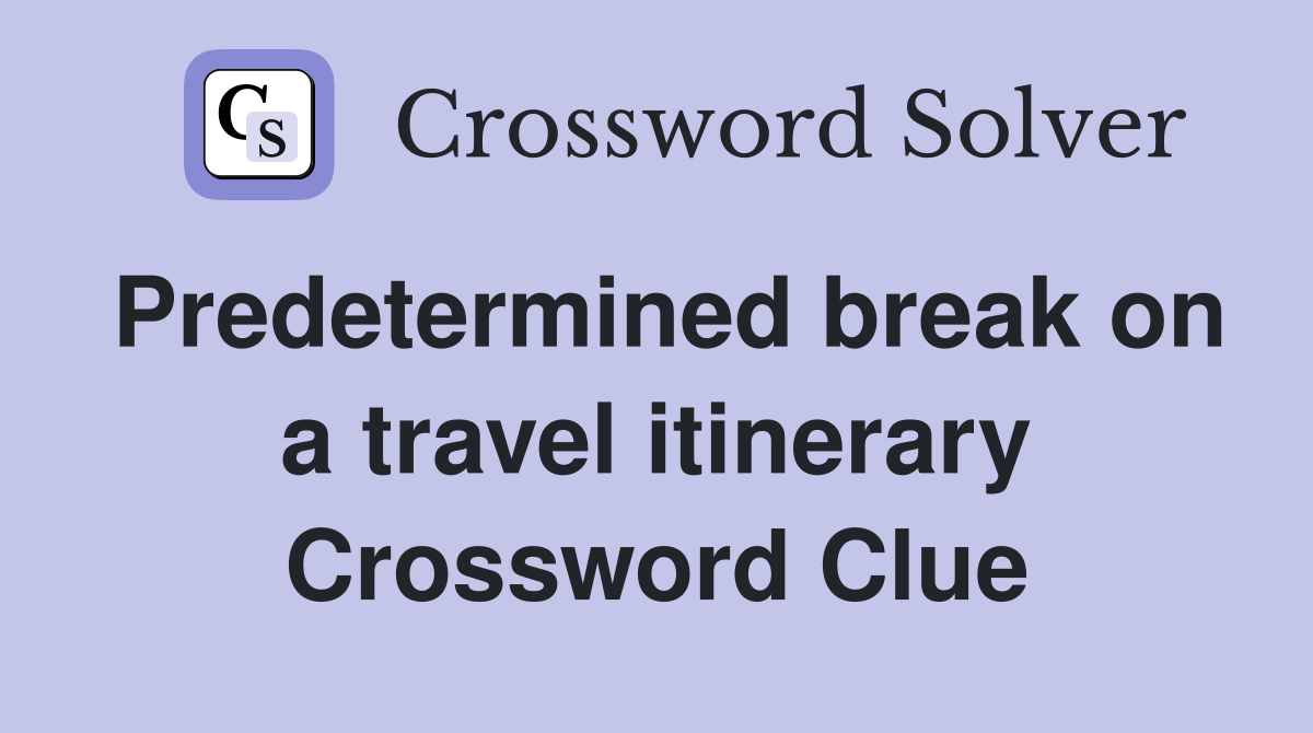 Predetermined break on a travel itinerary Crossword Clue