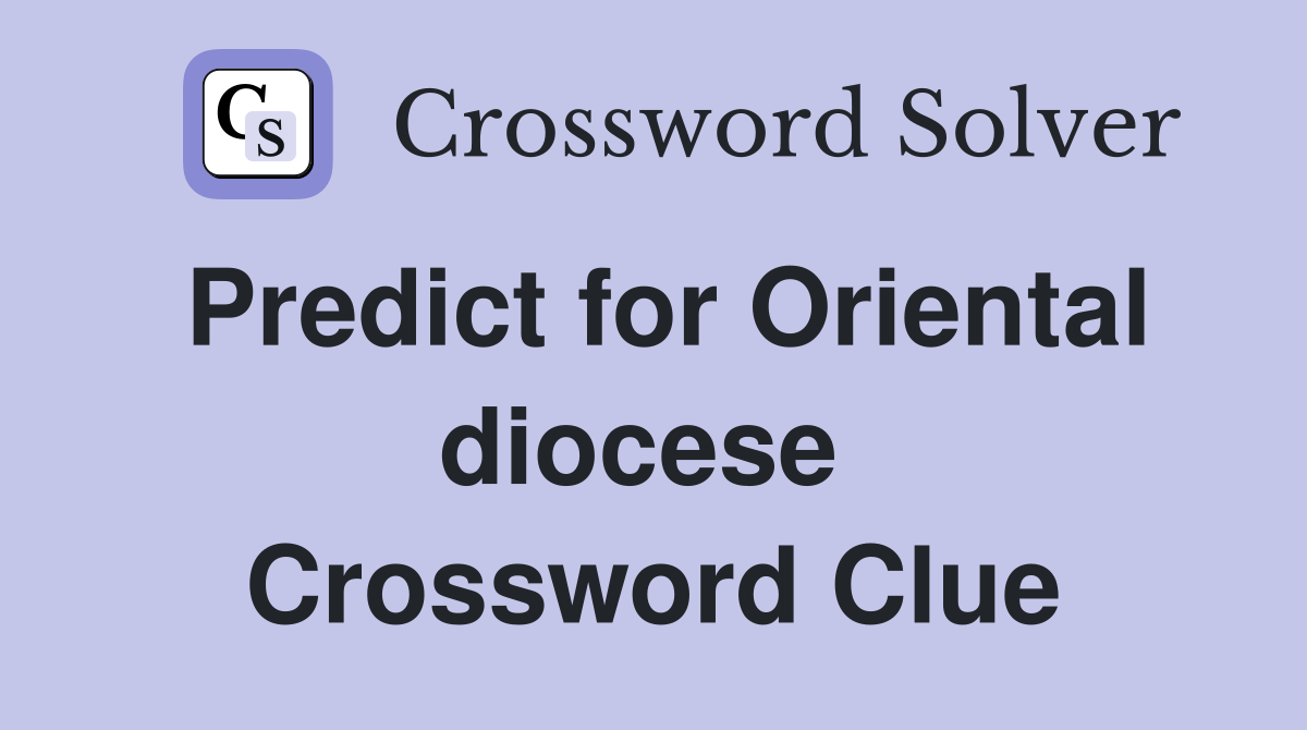 Predict for Oriental diocese  Crossword Clue