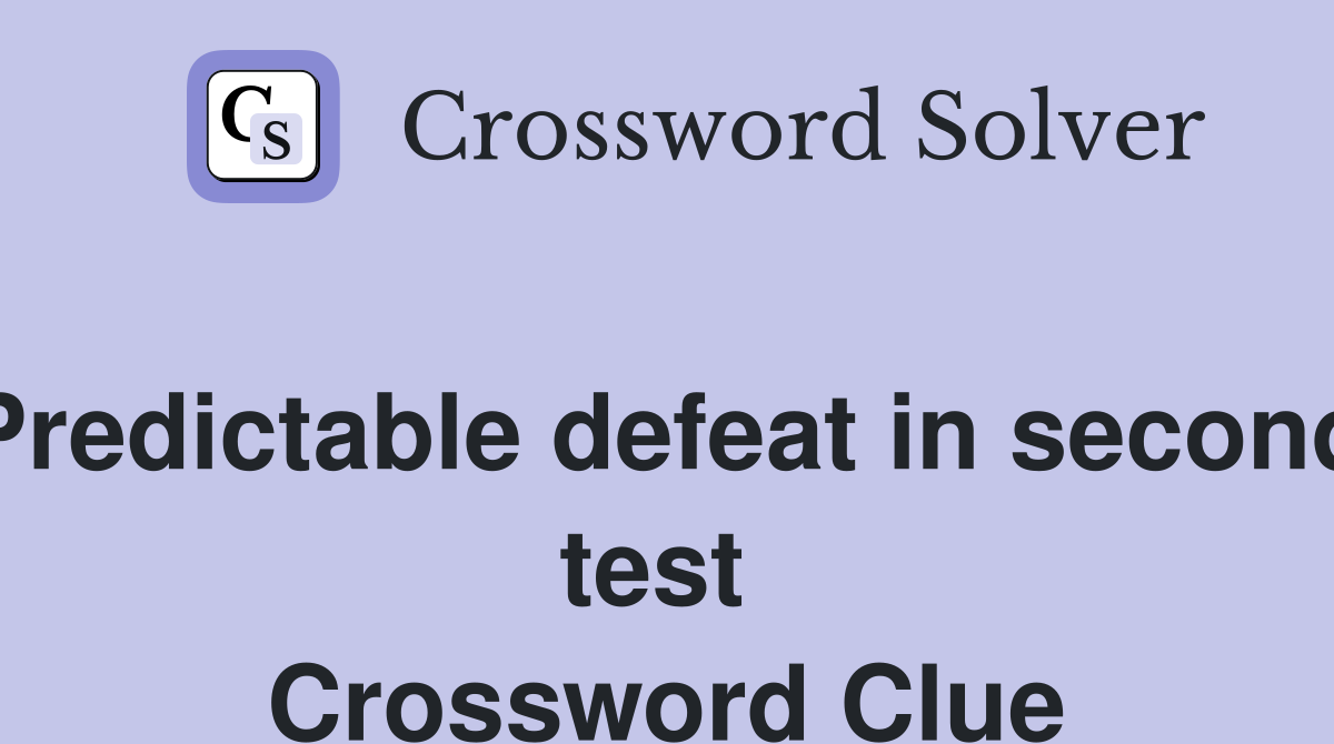 Predictable defeat in second test  Crossword Clue