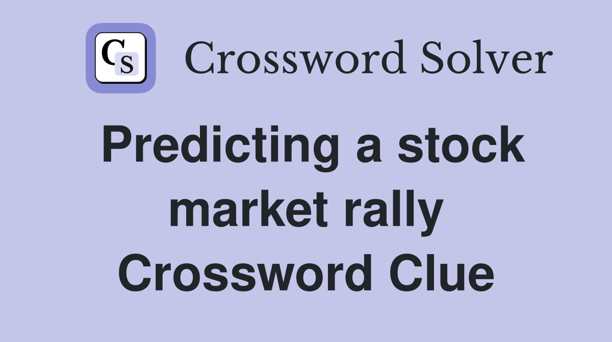 Predicting a stock market rally Crossword Clue
