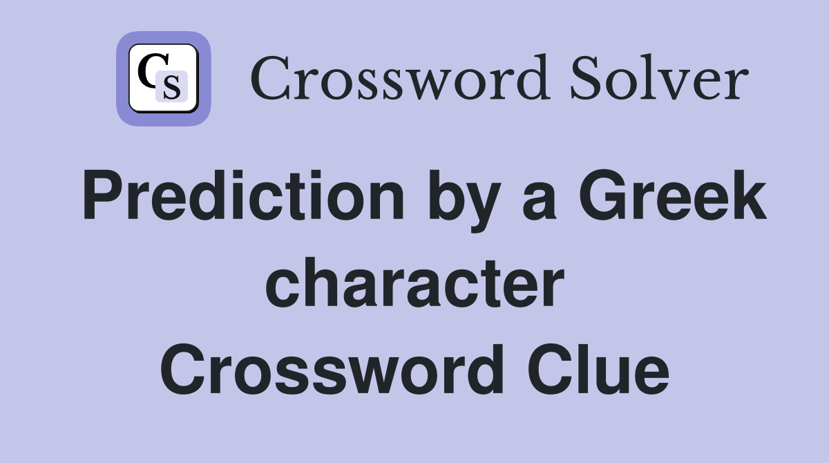 Prediction by a Greek character Crossword Clue