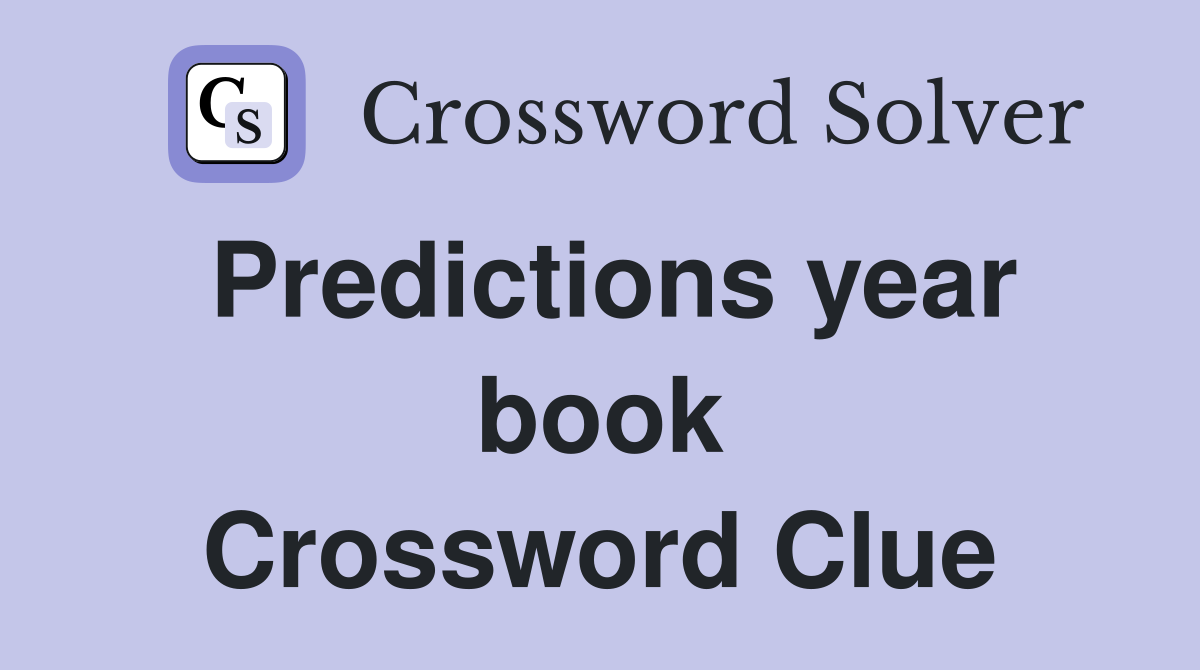 Predictions year book Crossword Clue