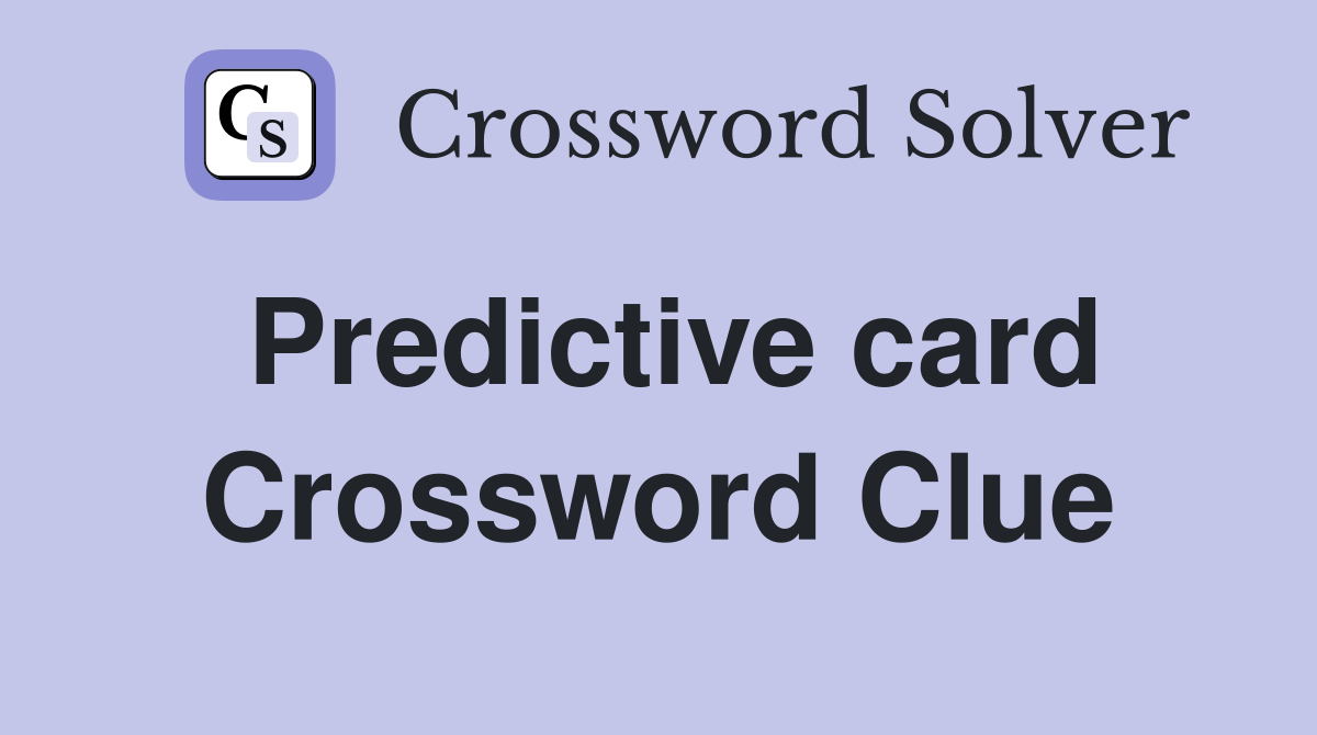 Predictive card Crossword Clue