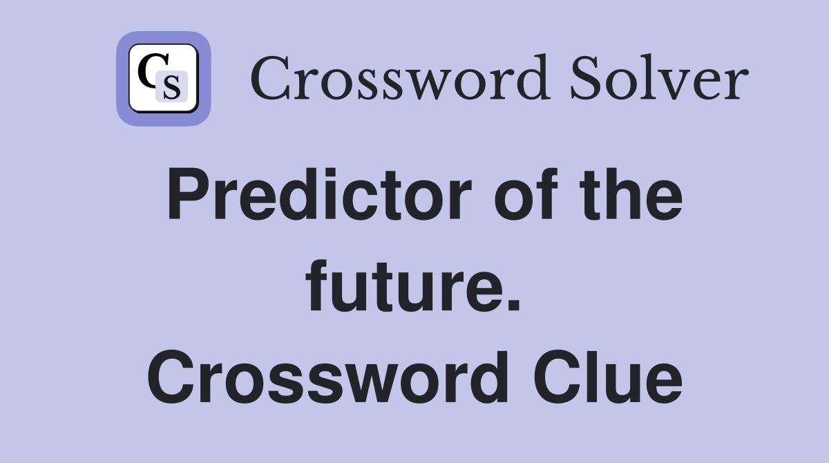 Predictor of the future. Crossword Clue