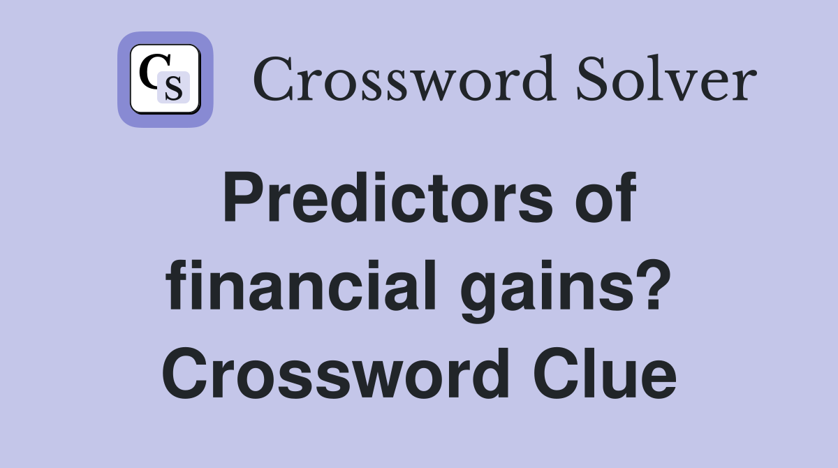 Predictors of financial gains? Crossword Clue