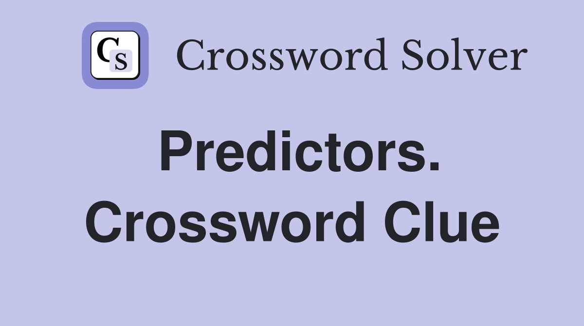 Predictors. Crossword Clue