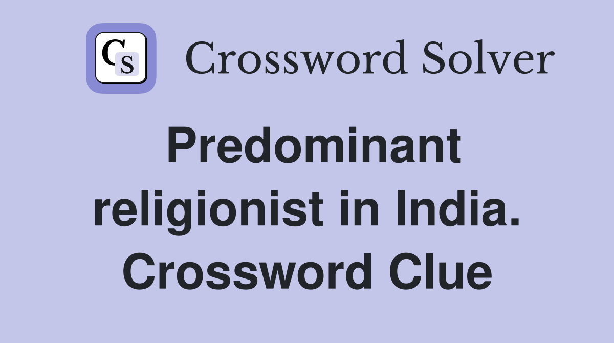 Predominant religionist in India. Crossword Clue