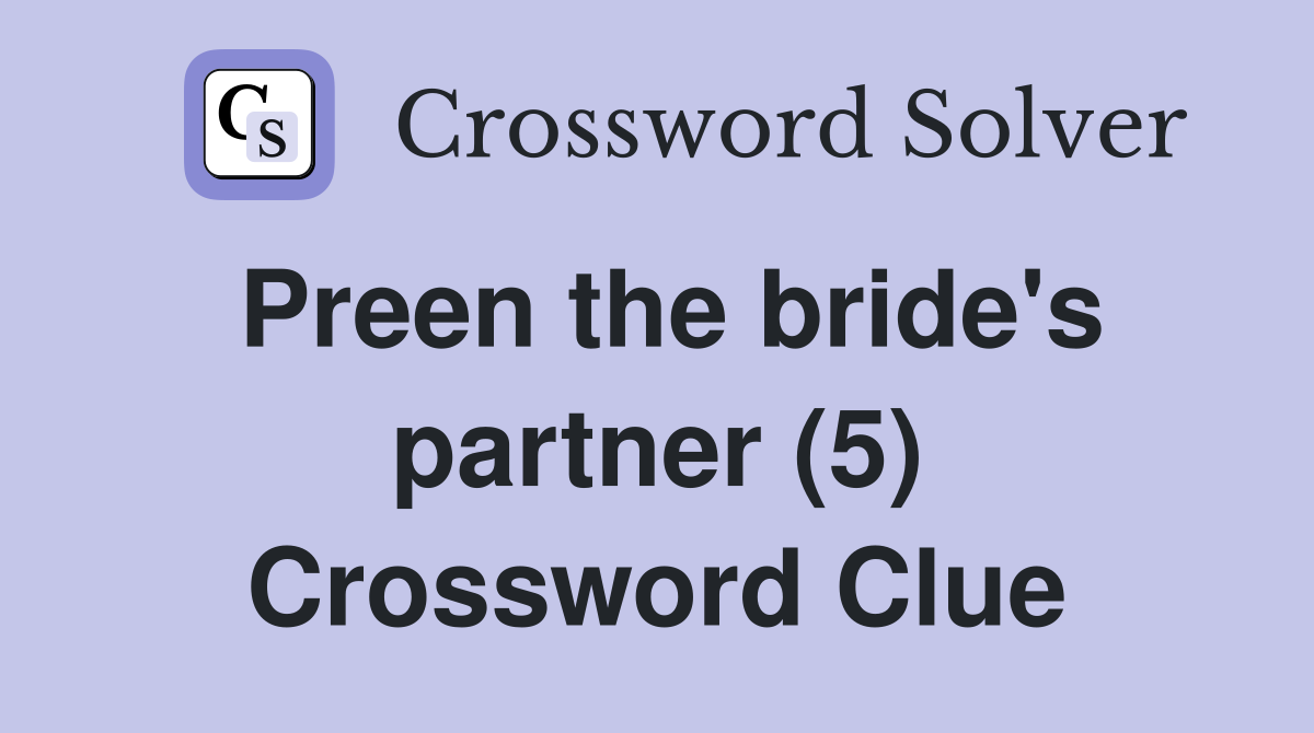 Preen the bride's partner (5) Crossword Clue