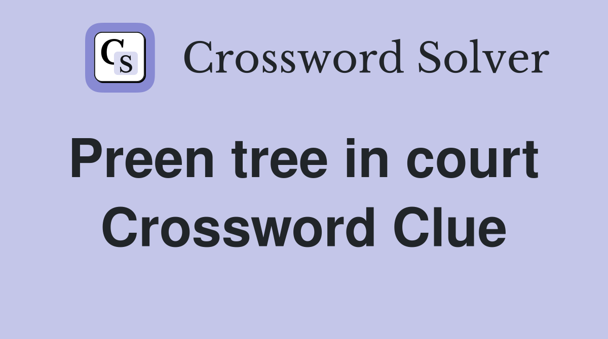 Preen tree in court  Crossword Clue