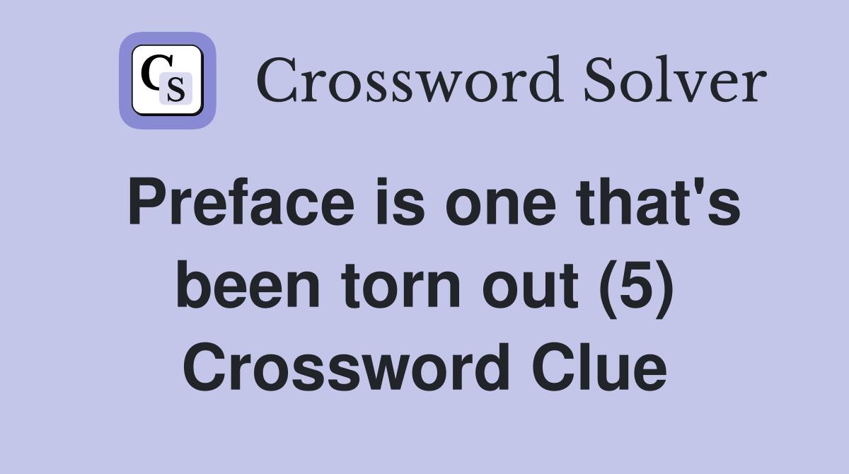 Preface is one that's been torn out (5) Crossword Clue