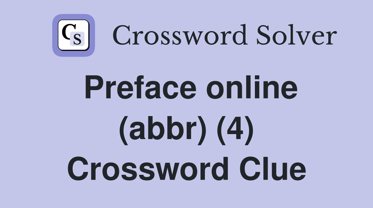 Preface online (abbr) (4) Crossword Clue