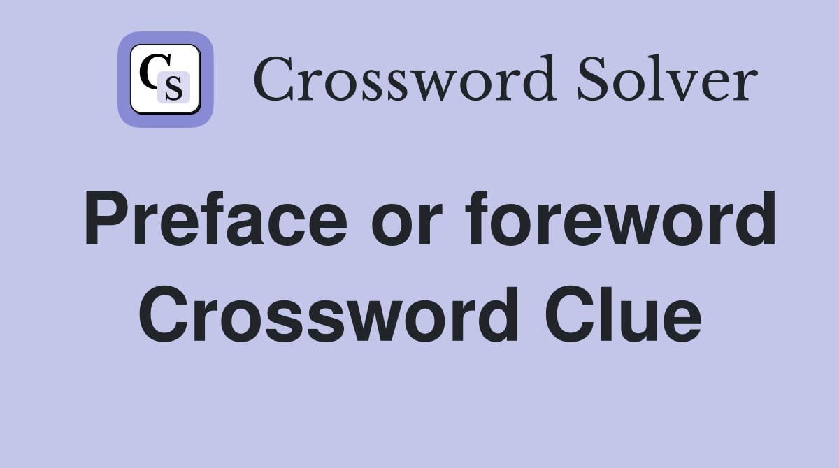 Preface or foreword Crossword Clue