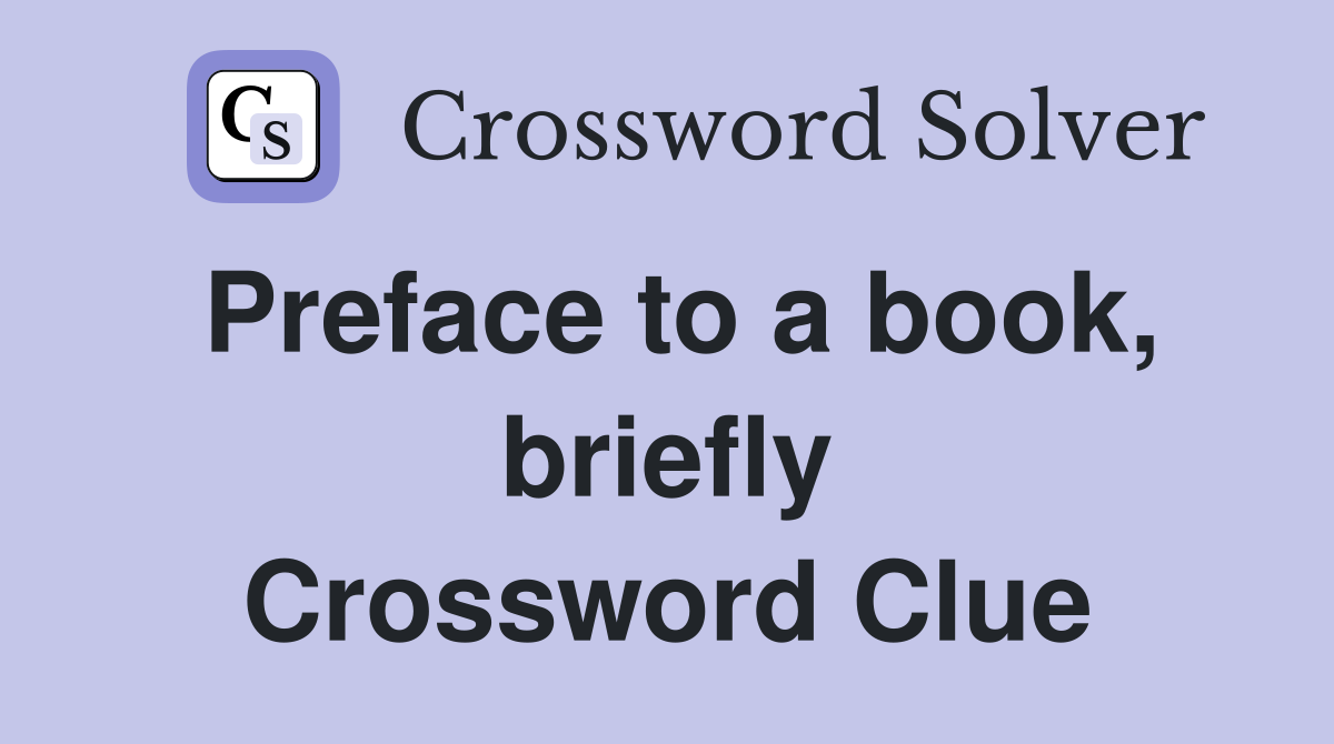 Preface to a book, briefly Crossword Clue