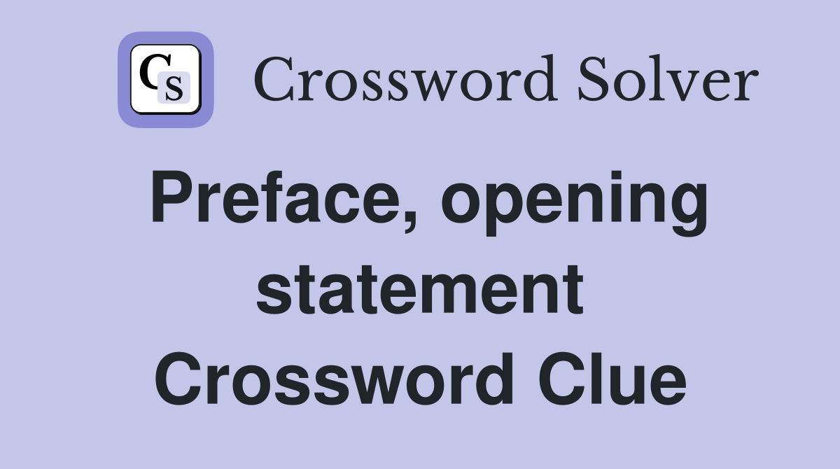 Preface, opening statement Crossword Clue