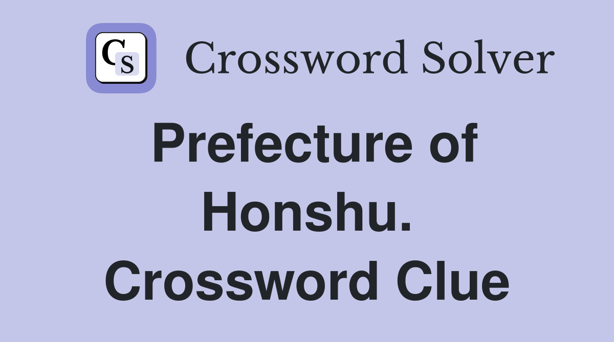 Prefecture of Honshu. Crossword Clue