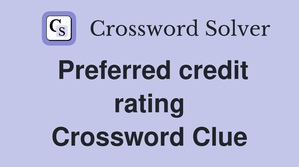 Preferred credit rating Crossword Clue