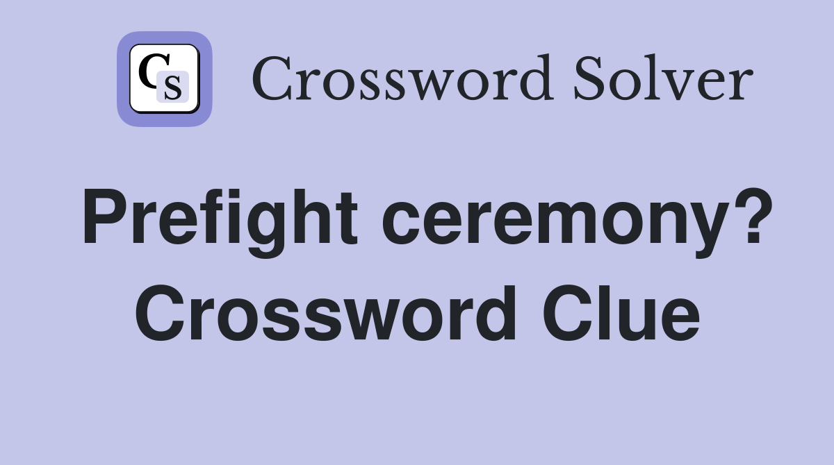 Prefight ceremony? Crossword Clue