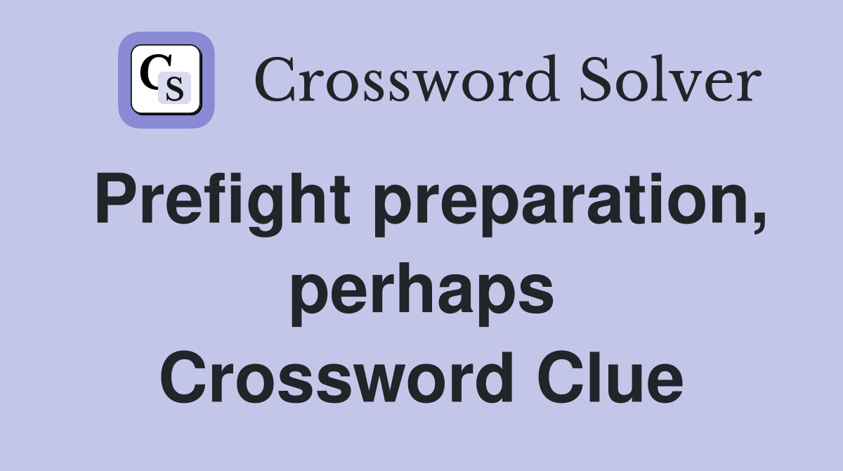 Prefight preparation, perhaps Crossword Clue