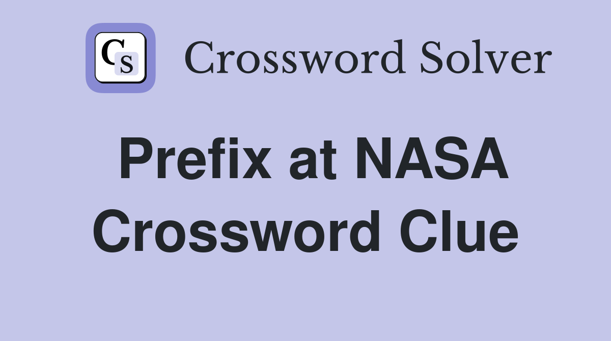 Prefix at NASA Crossword Clue