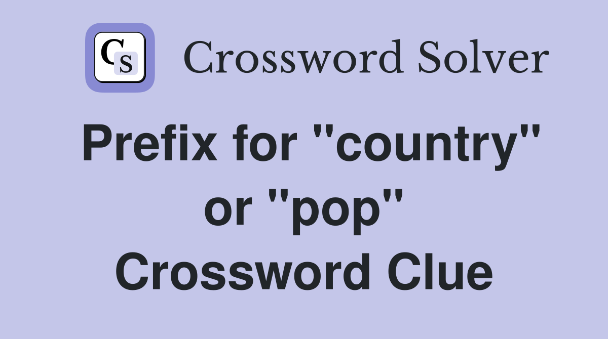 Prefix for "country" or "pop" Crossword Clue