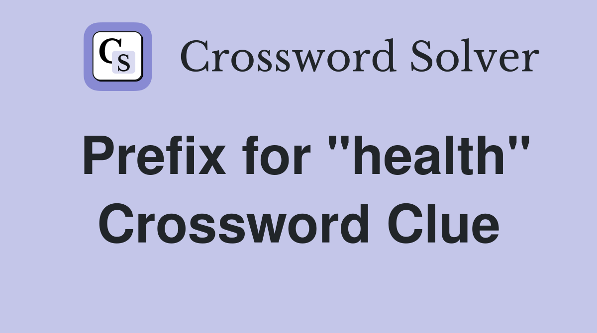 Prefix for "health" Crossword Clue