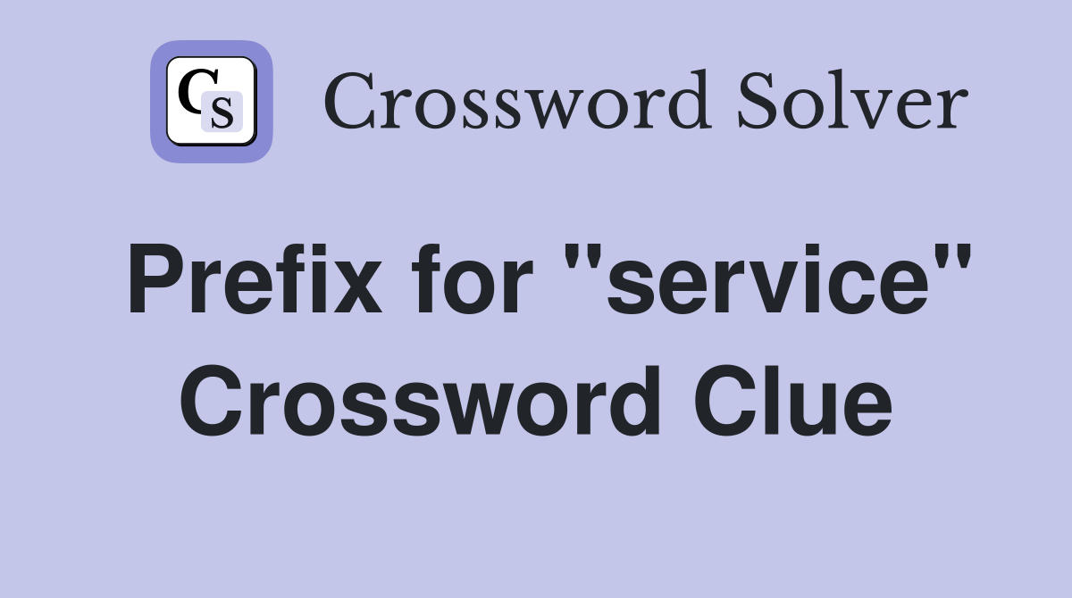Prefix for "service" Crossword Clue