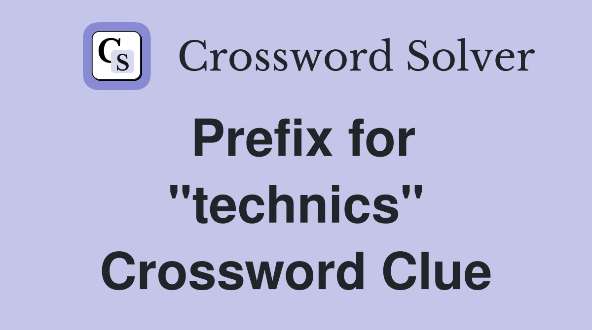 Prefix for "technics" Crossword Clue