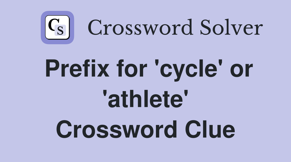 Prefix for 'cycle' or 'athlete' Crossword Clue