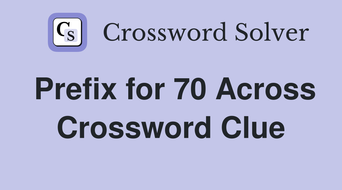Prefix for 70 Across Crossword Clue