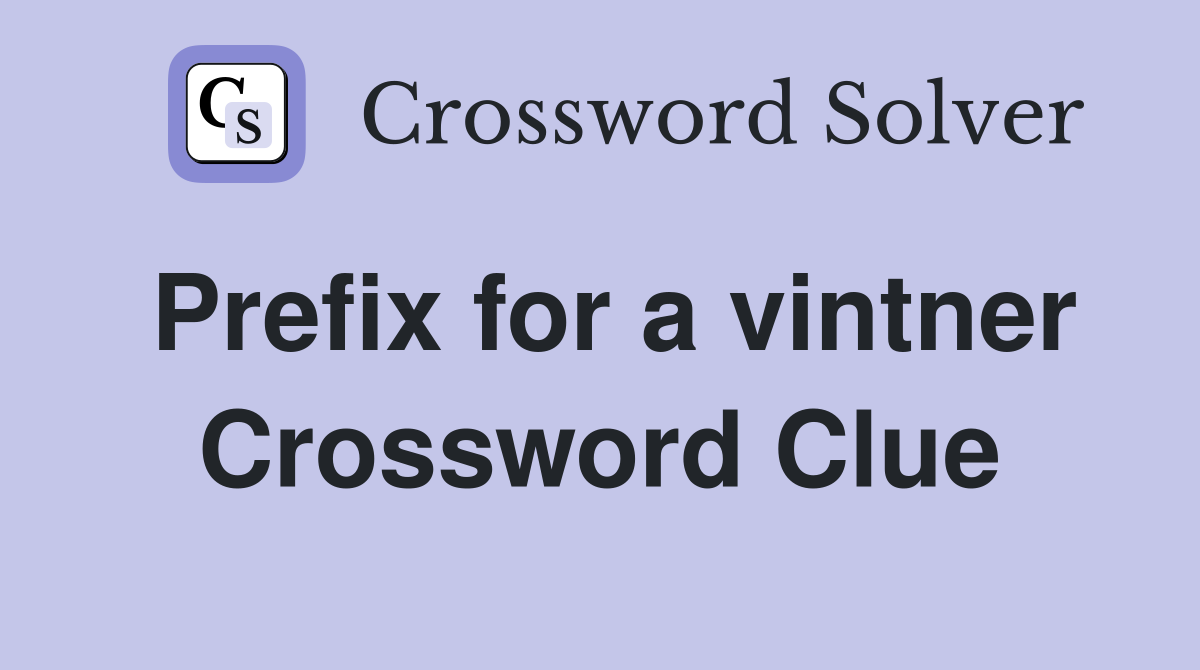 Prefix for a vintner Crossword Clue