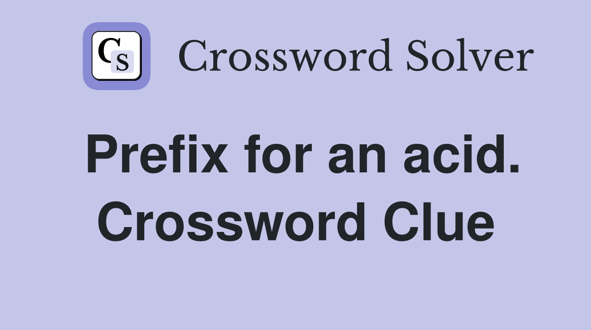 Prefix for an acid. Crossword Clue