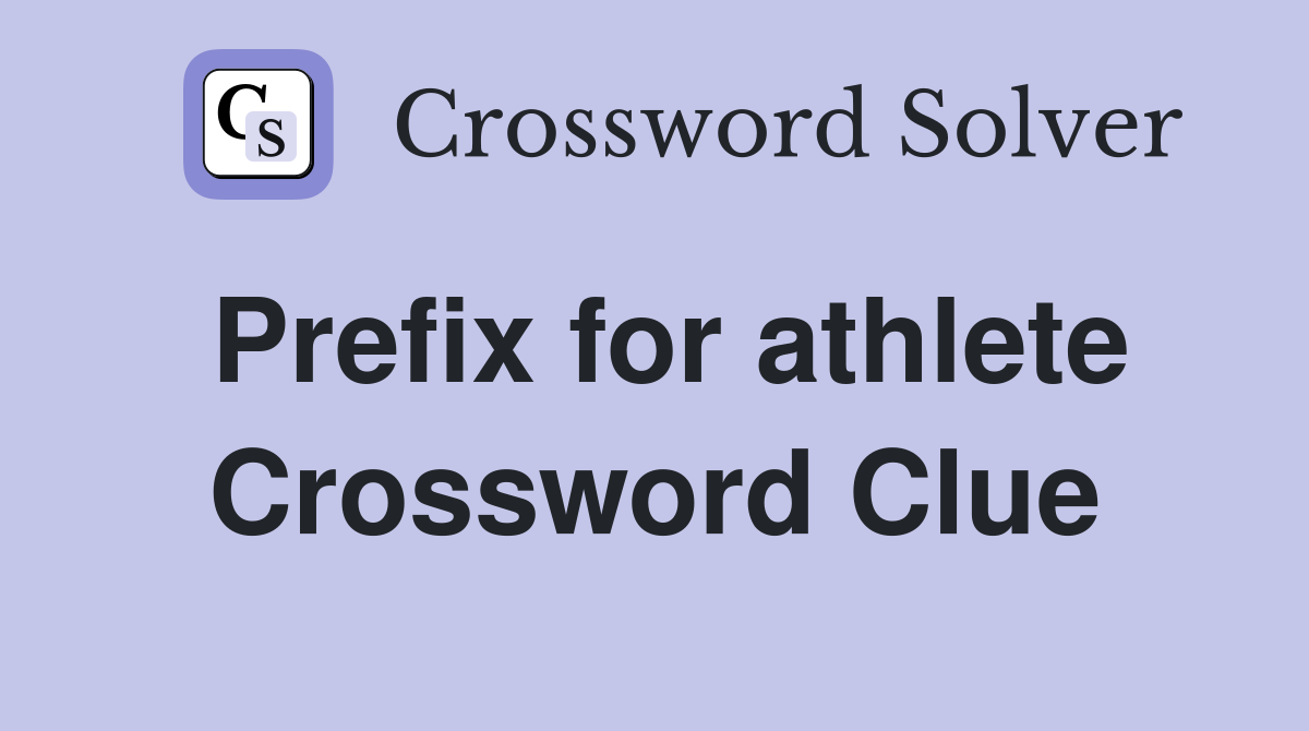 Prefix for athlete Crossword Clue