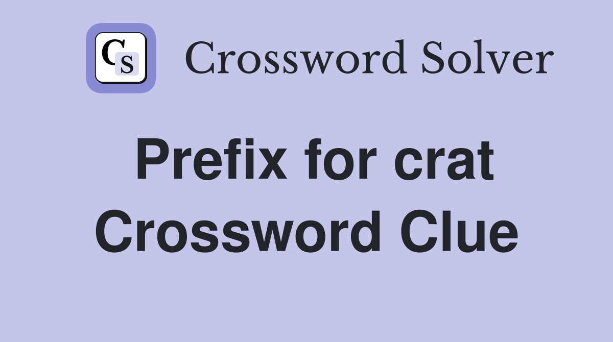 Prefix for crat Crossword Clue