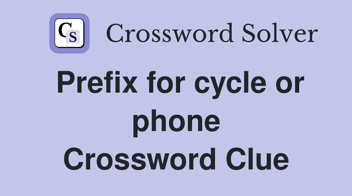 Prefix for cycle or phone Crossword Clue