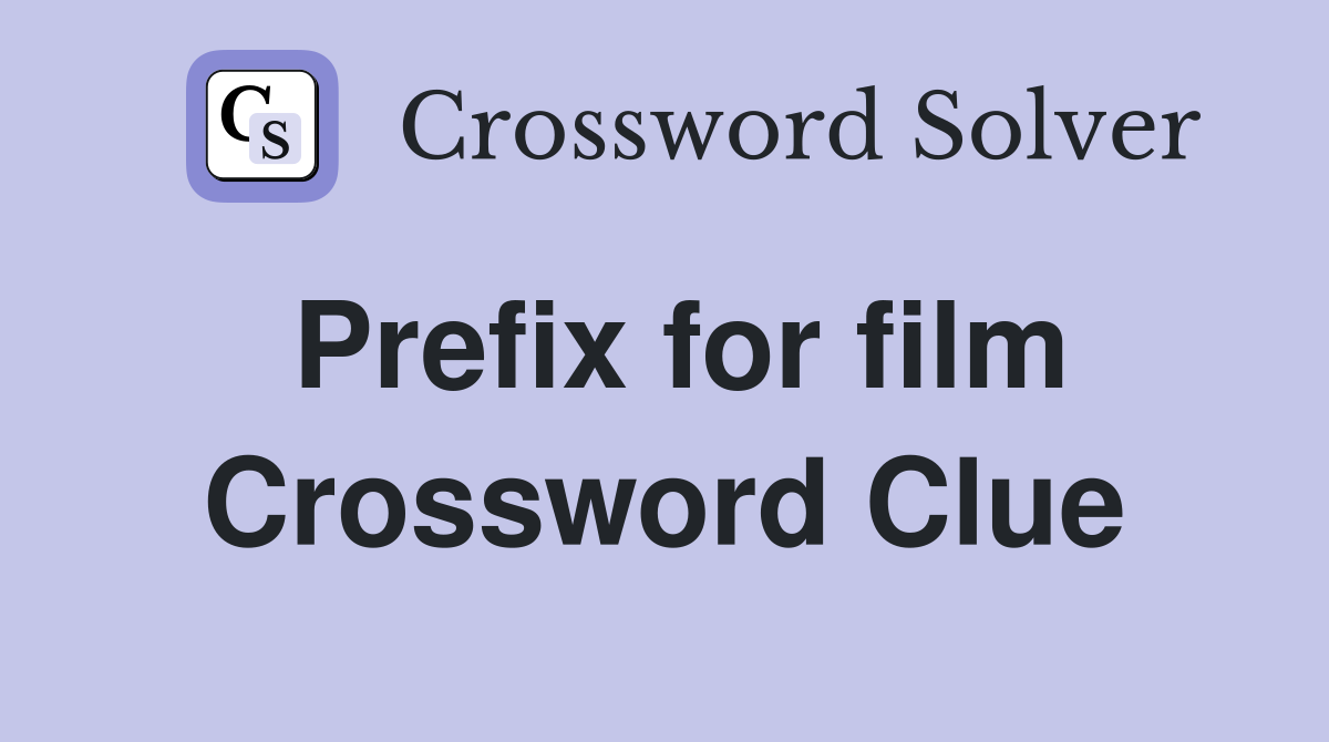 Prefix for film Crossword Clue