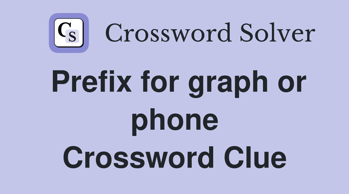 Prefix for graph or phone Crossword Clue