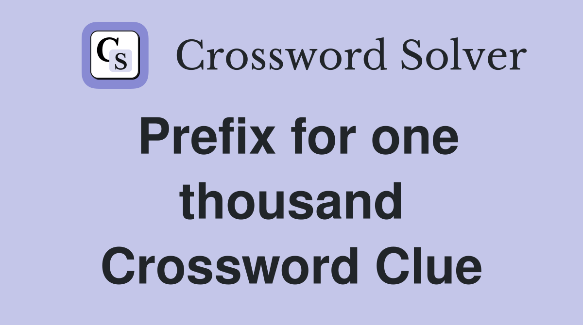Prefix for one thousand Crossword Clue