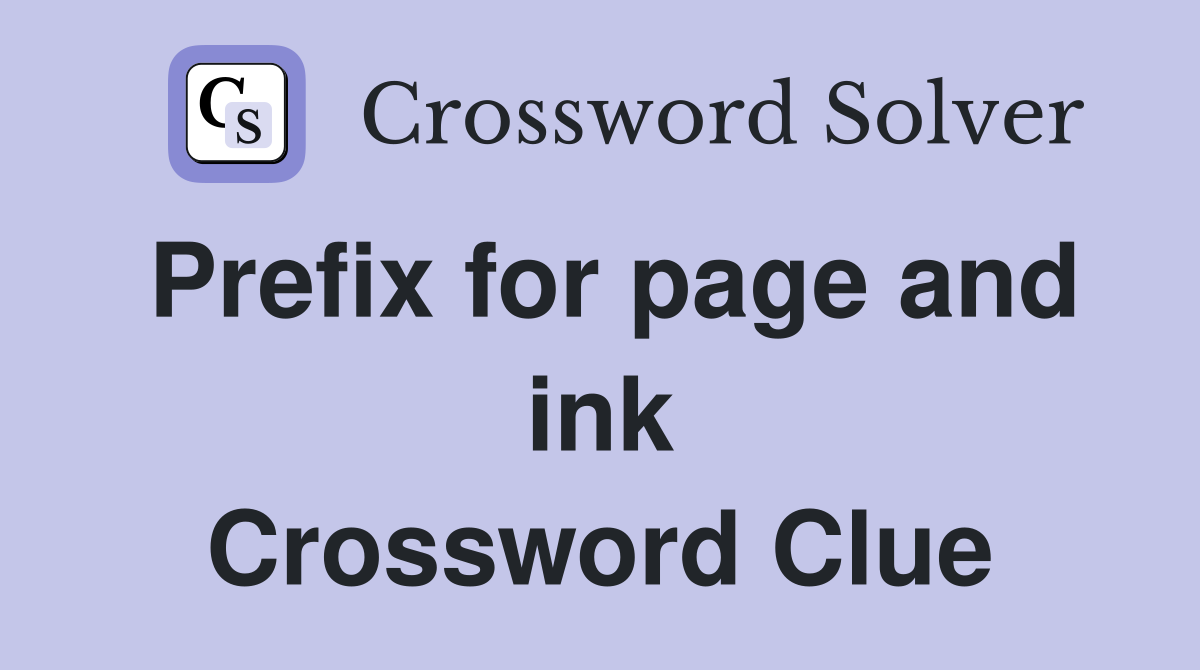 Prefix for page and ink Crossword Clue