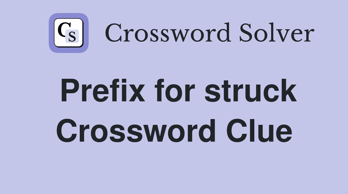 Prefix for struck Crossword Clue