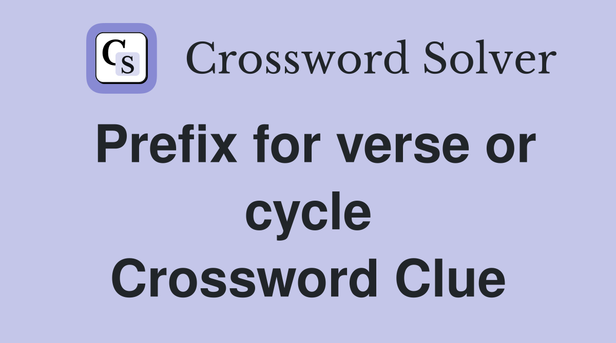 Prefix for verse or cycle Crossword Clue