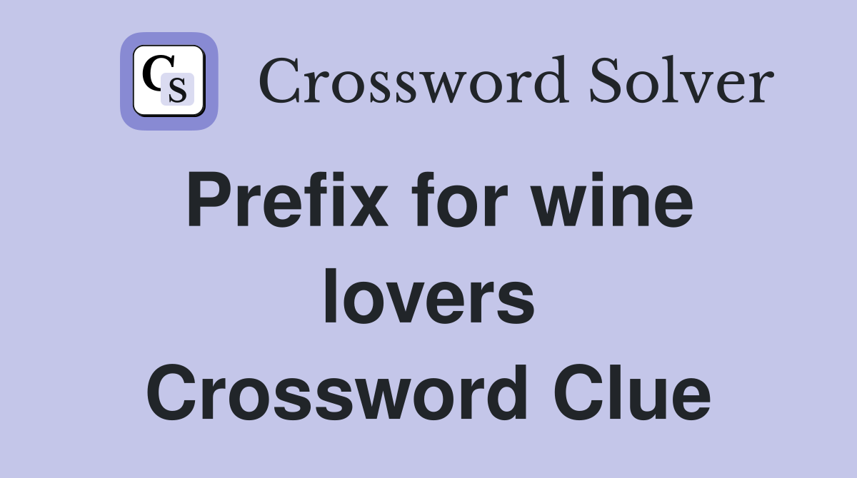 Prefix for wine lovers Crossword Clue