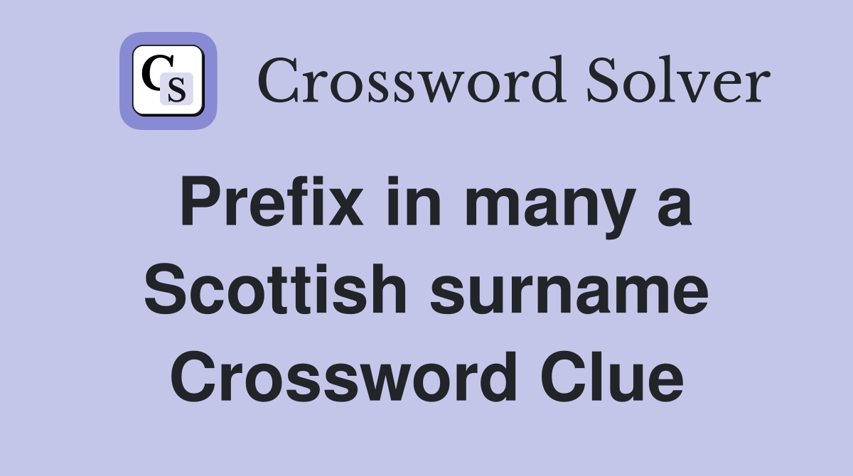 Prefix in many a Scottish surname Crossword Clue