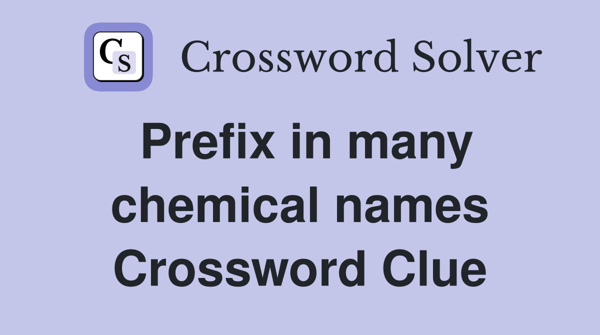 Prefix in many chemical names Crossword Clue