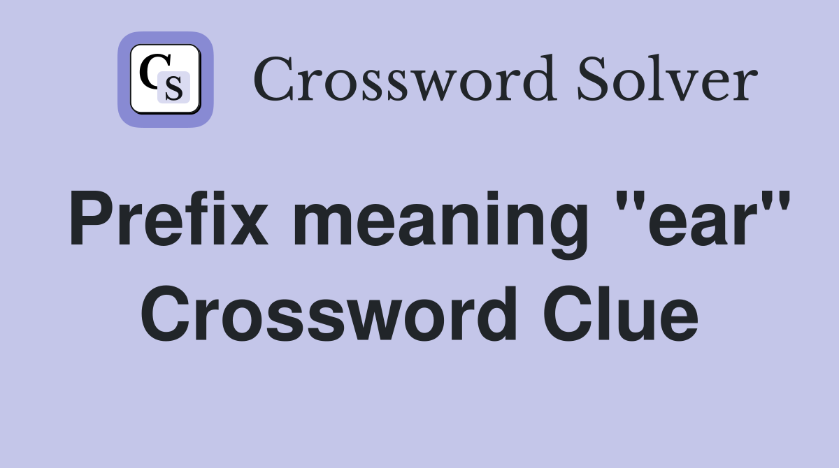 Prefix meaning "ear" Crossword Clue
