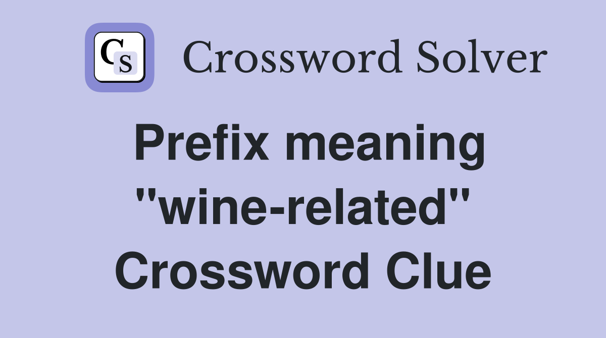 Prefix meaning "wine-related" Crossword Clue