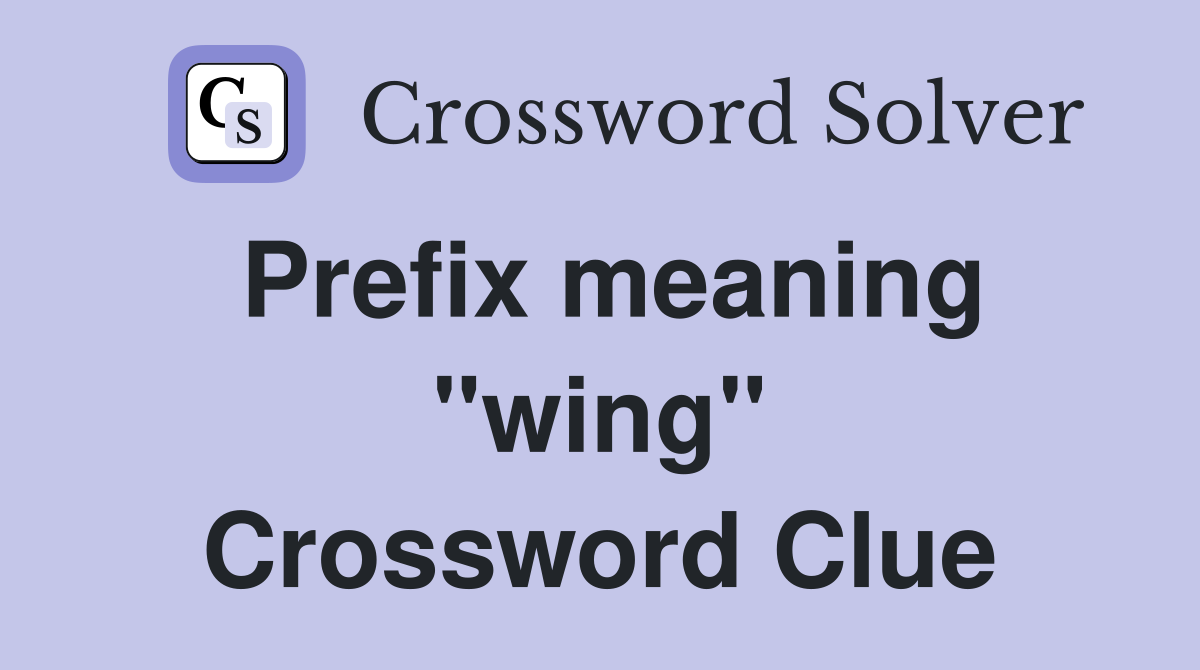 Prefix meaning "wing" Crossword Clue