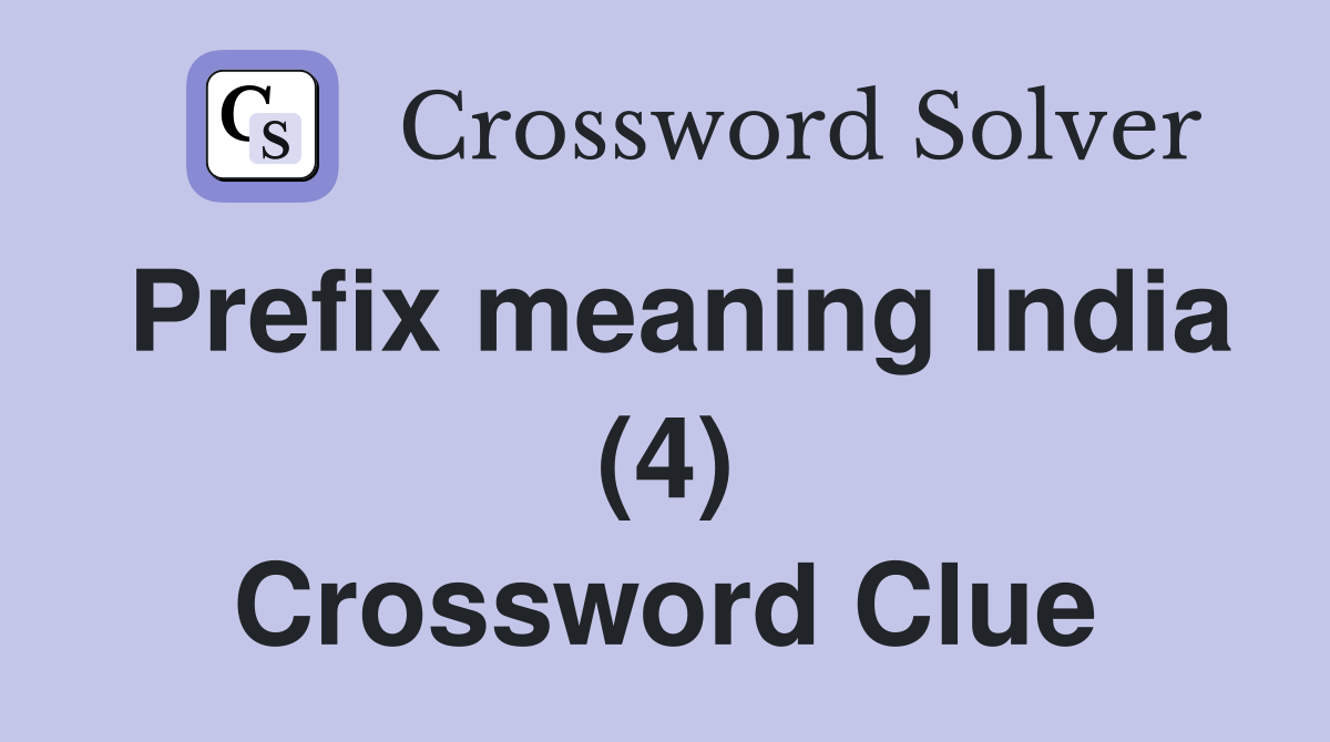 Prefix meaning India (4) Crossword Clue