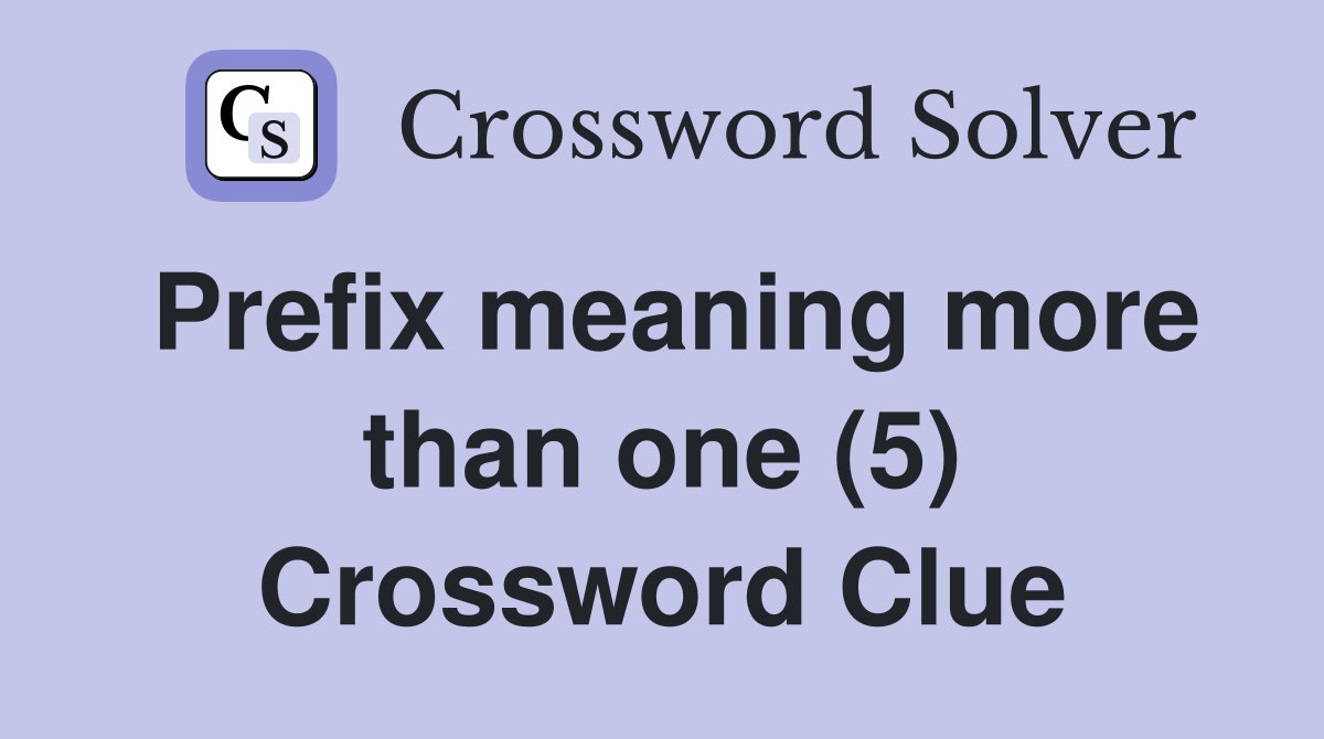 Prefix meaning more than one (5) Crossword Clue
