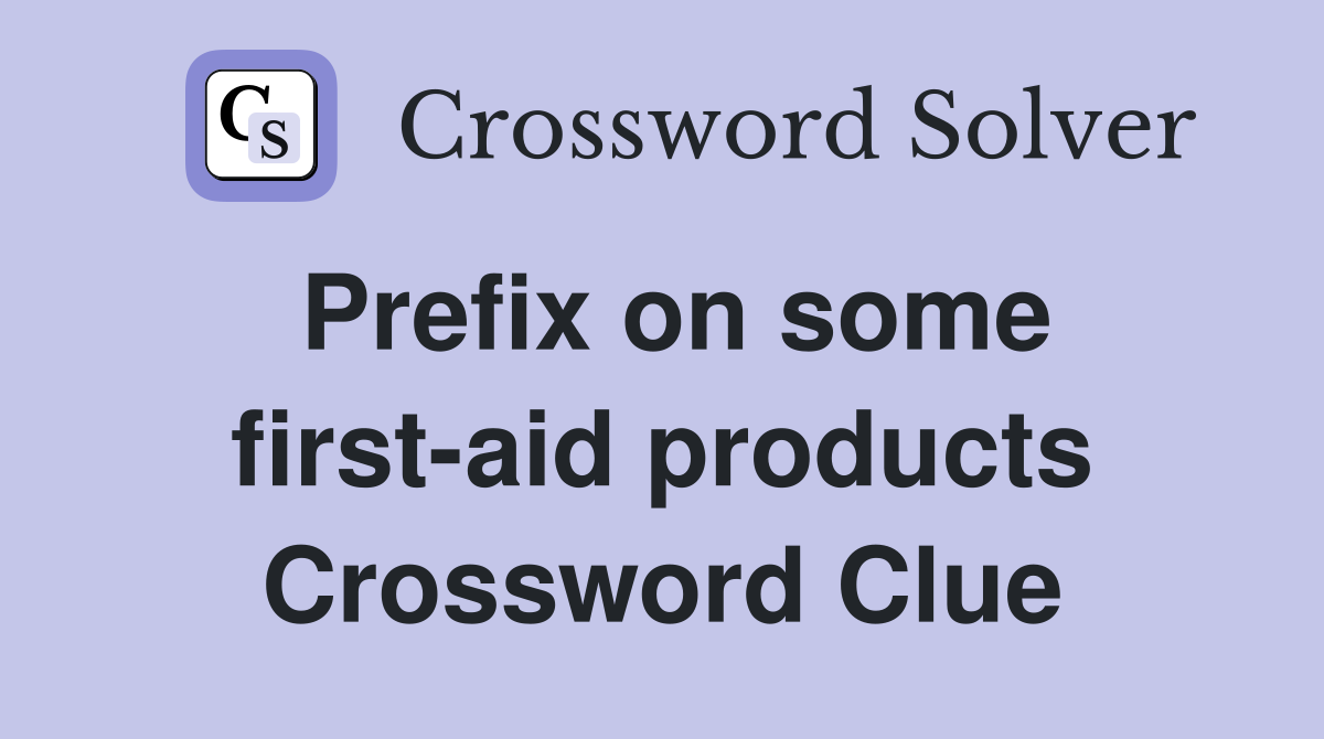 Prefix on some first-aid products Crossword Clue